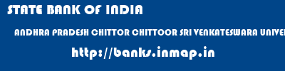 STATE BANK OF INDIA  ANDHRA PRADESH CHITTOR CHITTOOR SRI VENKATESWARA UNIVERSITY CAMPUS, TIRUPATI  banks information 